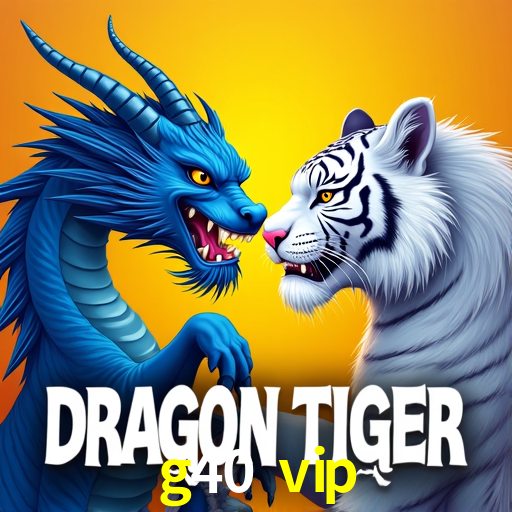 g40 vip