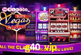 Explore as vantagens do g40 vip: serviço profissional e confiabilidade